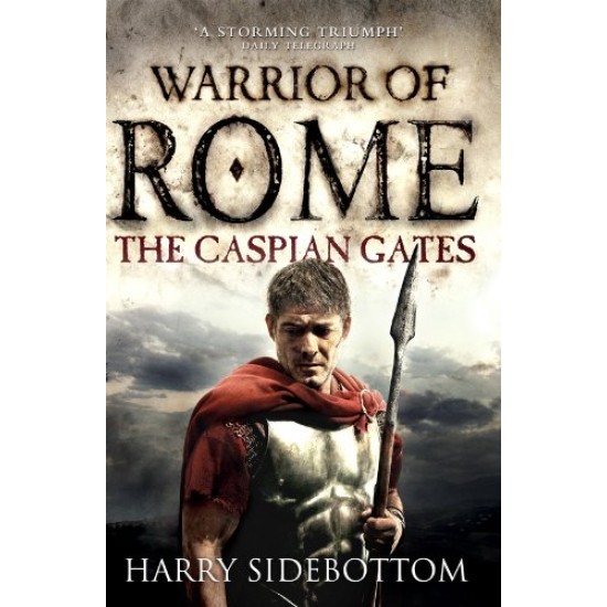 The Caspian Gates - Harry Sidebottom (Warrior of Rome 4)