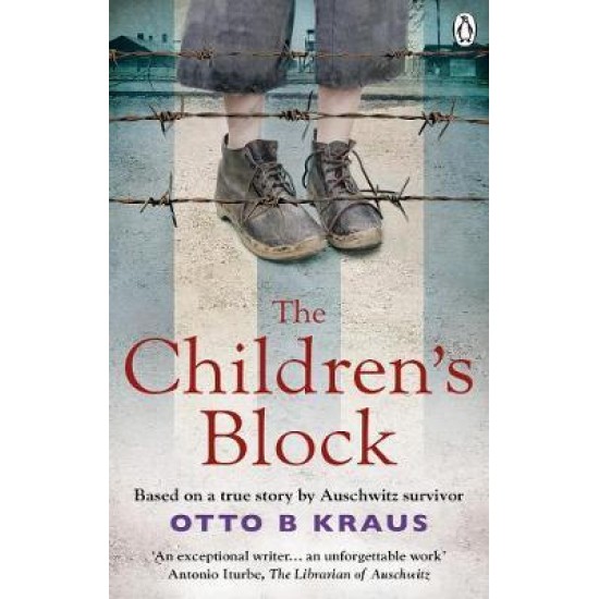 The Children's Block : Based on a true story by an Auschwitz survivor