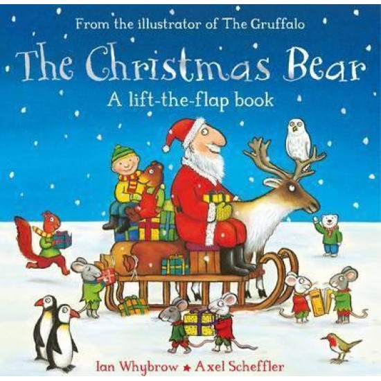 The Christmas Bear (Lift The Flap) - Ian Whybrow , Illustrated by  Axel Scheffler