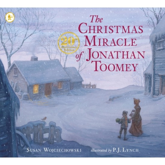 The Christmas Miracle of Jonathan Toomey - Susan Wojciechowski, Illustrated by P.J. Lynch
