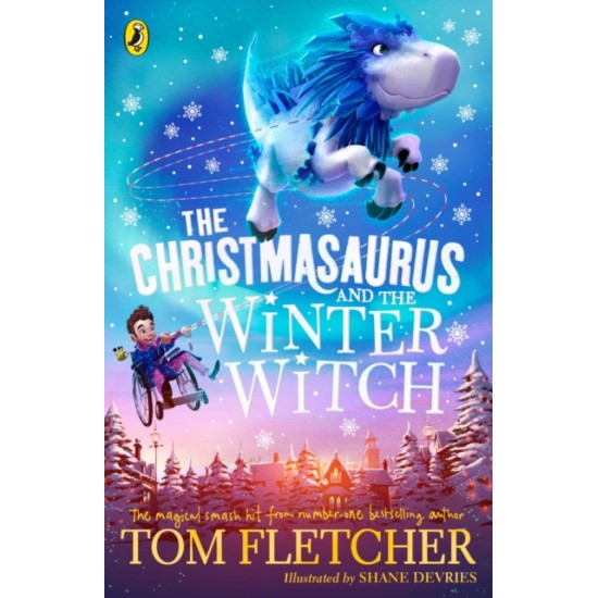 The Christmasaurus and the Winter Witch - Tom Fletcher