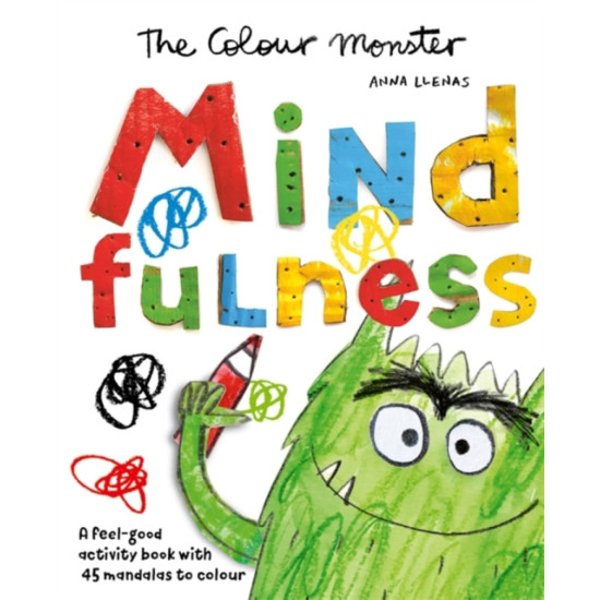 The Colour Monster: Mindfulness - Anna Llenas