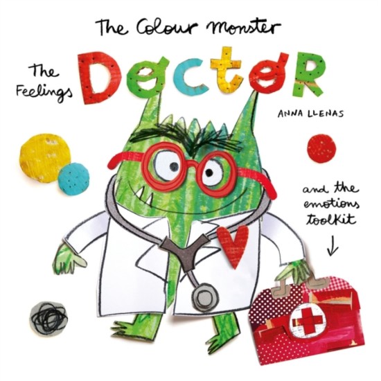 The Colour Monster: The Feelings Doctor and the Emotions Toolkit - Anna Llenas