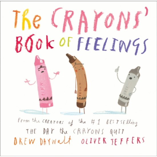The Crayons’ Book of Feelings - Drew Daywalt, Illustrated by Oliver Jeffers