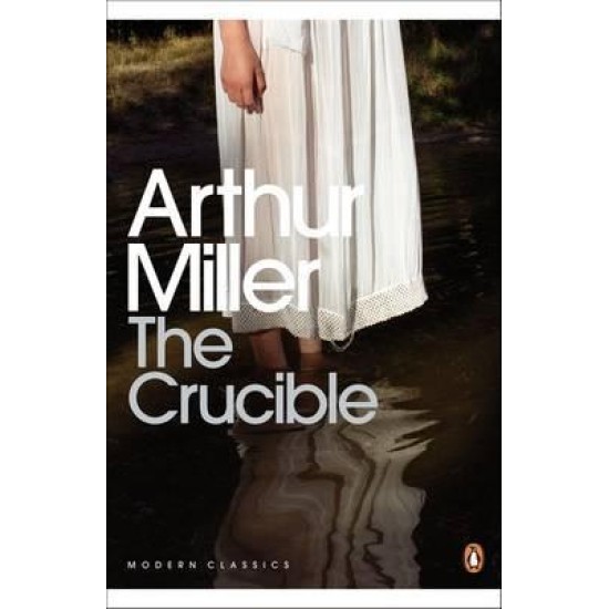 The Crucible : A Play in Four Acts - Arthur Miller