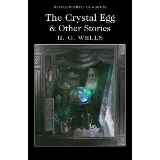 The Crystal Egg and Other Stories - H G Wells