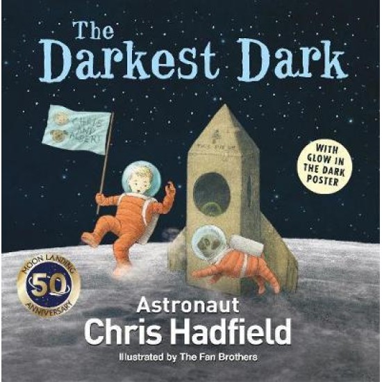 The Darkest Dark - Chris Hadfield, Illustrated by The Fan Brothers