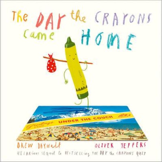 The Day The Crayons Came Home - Drew Daywalt , Illustrated by Oliver Jeffers