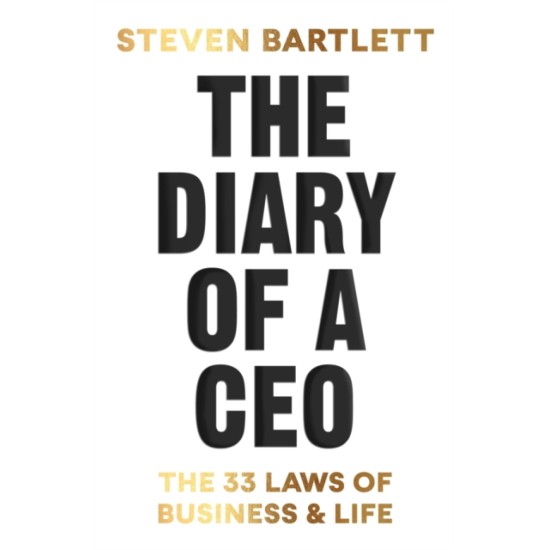 The Diary of a CEO : The 33 Laws of Business and Life - Steven Bartlett