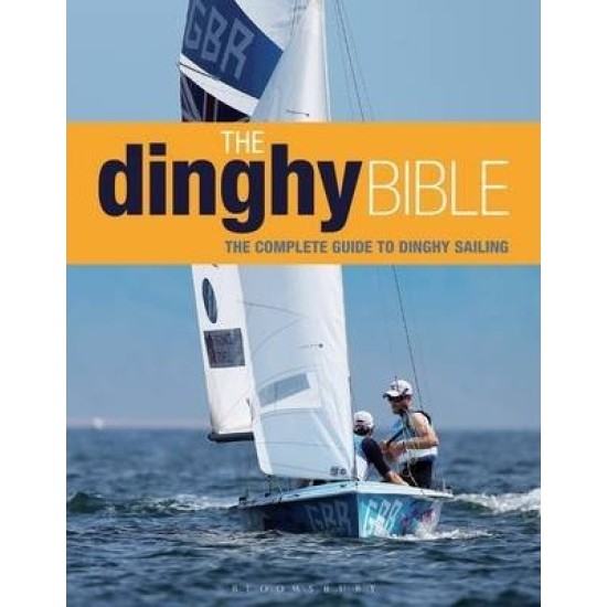 The Dinghy Bible : The complete guide for novices and experts