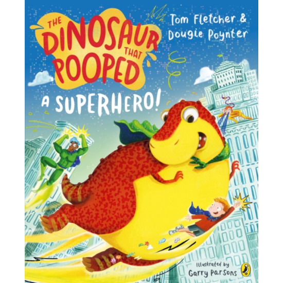 The Dinosaur that Pooped a Superhero - Tom Fletcher and Dougie Poynter