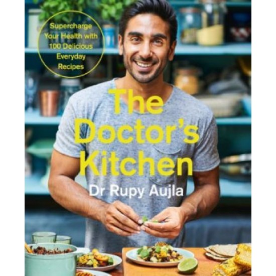 The Doctor’s Kitchen: Supercharge your health with 100 delicious everyday recipes