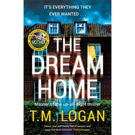 The Dream Home - T. M. Logan