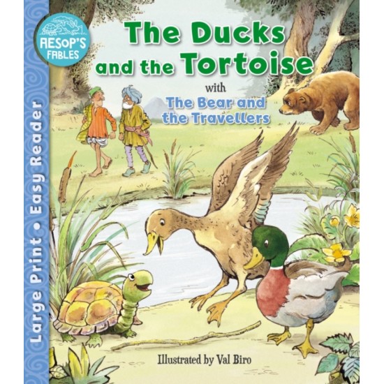 The Ducks and the Tortoise with The Bear and the Travellers (Aesop's Fables) : Large Print Easy Reader