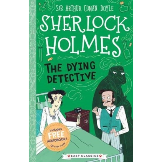 The Dying Detective (Sherlock Holmes Children's Collection) - Sir Arthur Conan Doyle