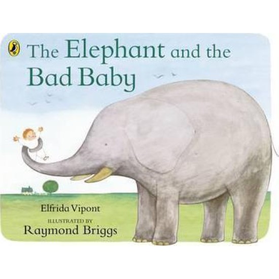 The Elephant and the Bad Baby - Raymond Briggs