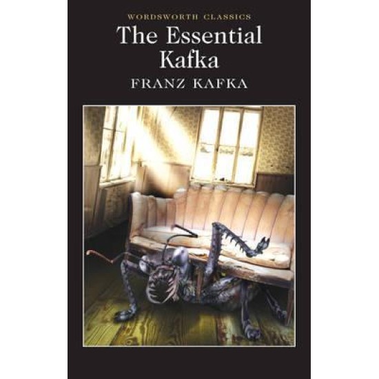 The Essential Kafka : The Castle; The Trial; Metamorphosis and Other Stories