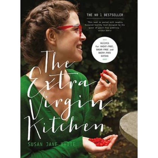 The Extra Virgin Kitchen : Recipes for Wheat-Free, Sugar-Free and Dairy-Free Eating