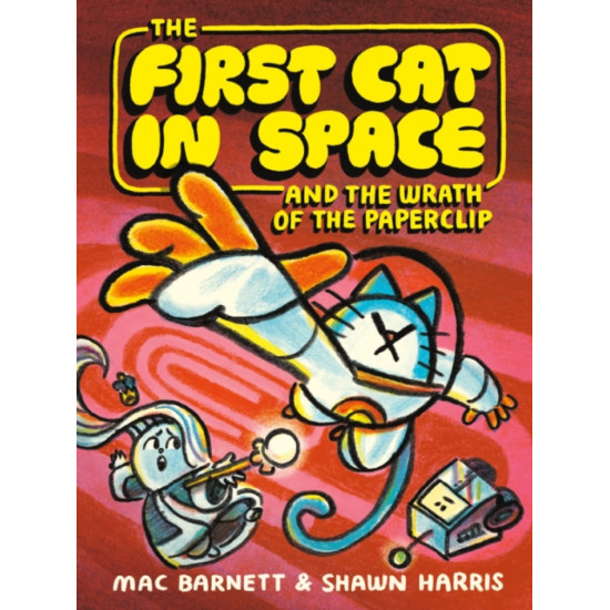 The First Cat in Space and the Wrath of the Paperclip : A Graphic Novel -