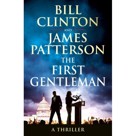 The First Gentleman - President Bill Clinton and James Patterson