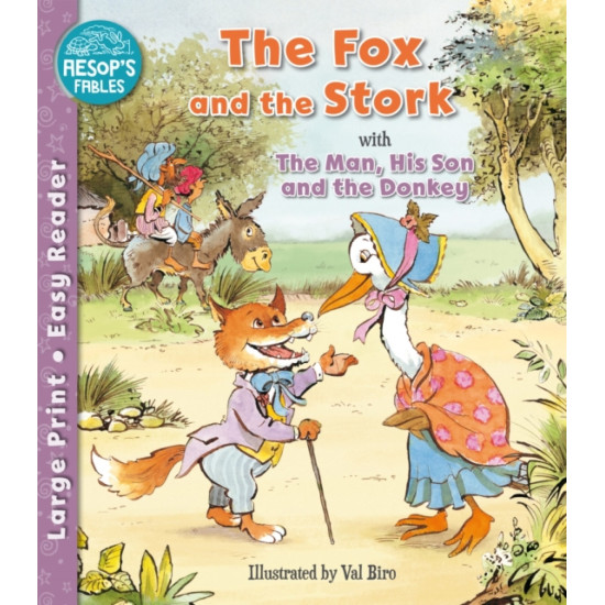 The Fox and the Stork with The Man, His Son and the Donkey (Aesop's Fables) : Large Print Easy Reader