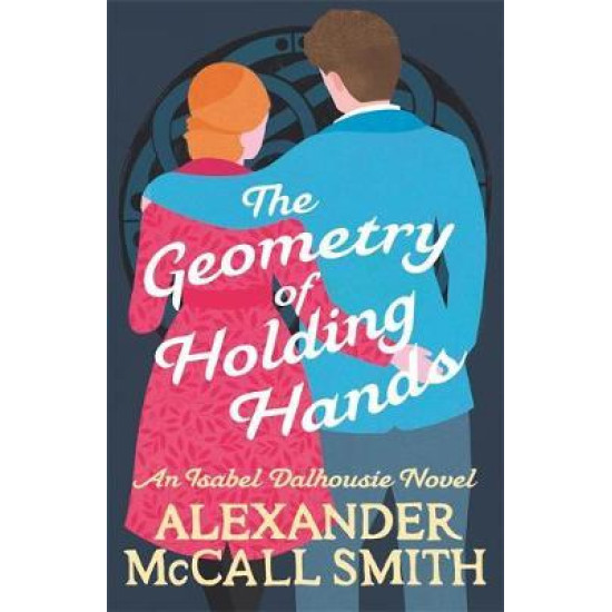 The Geometry of Holding Hands - Alexander McCall Smith