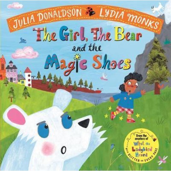 The Girl, the Bear and the Magic Shoes - Julia Donaldson
