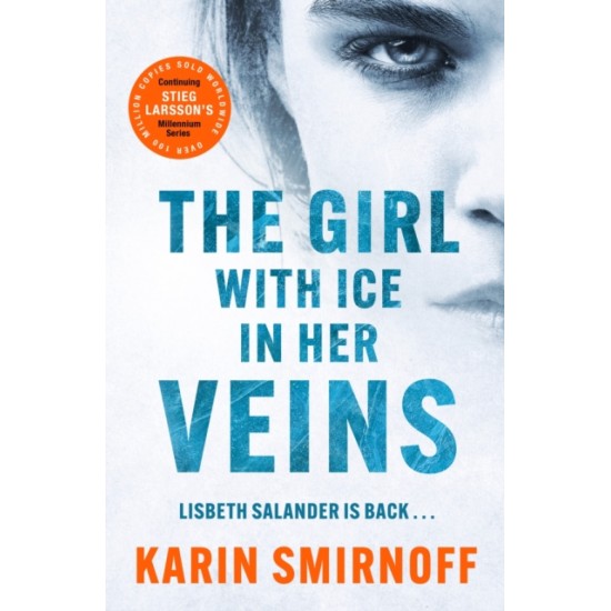 The Girl with Ice in her Veins : the latest instalment in MILLENNIUM series - Karin Smirnoff