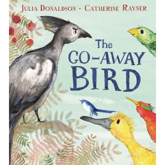 The Go Away Bird - Julia Donaldson
