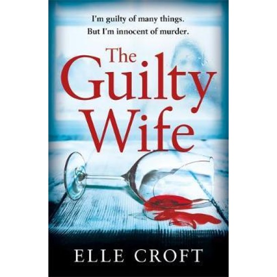 The Guilty Wife - Elle Croft