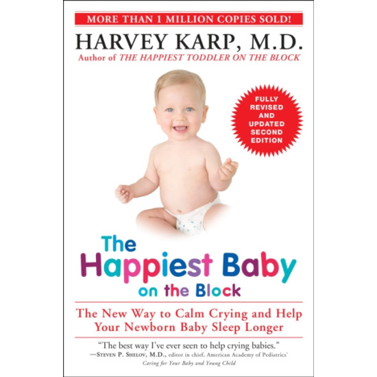 The Happiest Baby on the Block: The New Way to Calm Crying and Help Your Newborn Baby Sleep Longer