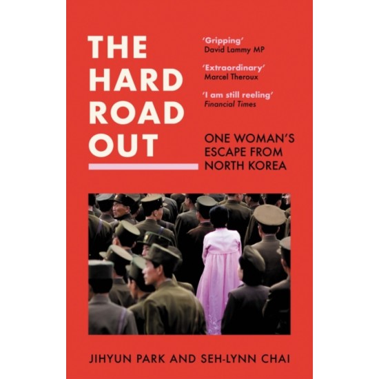 The Hard Road Out : One Woman's Escape from North Korea - Jihyun Park