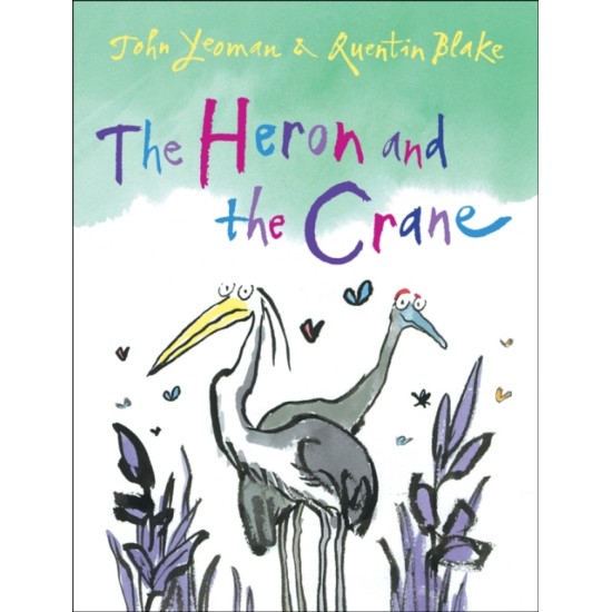 The Heron and The Crane - John Yeoman, Illustrated by Quentin Blake