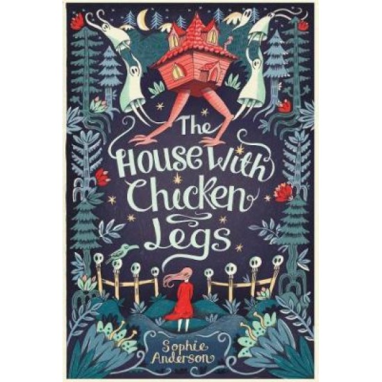 The House with Chicken Legs - Sophie Anderson