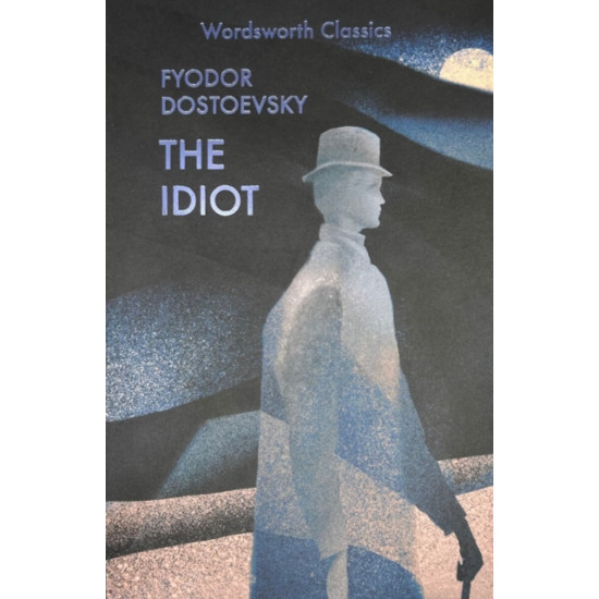 The Idiot - Fyodor Dostoyevsky