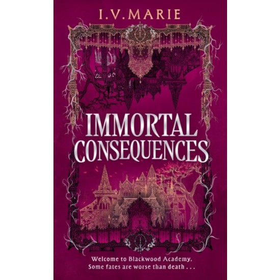 The Immortal Consequences (Souls of Blackwood Academy 1) - I.V. Marie
