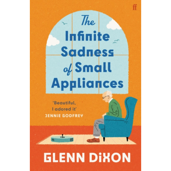 The Infinite Sadness of Small Appliances - Glenn Dixon