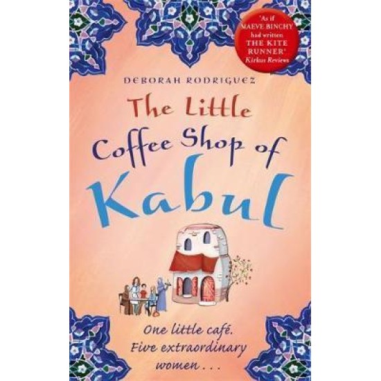 The Little Coffee Shop of Kabul - Deborah Rodriguez