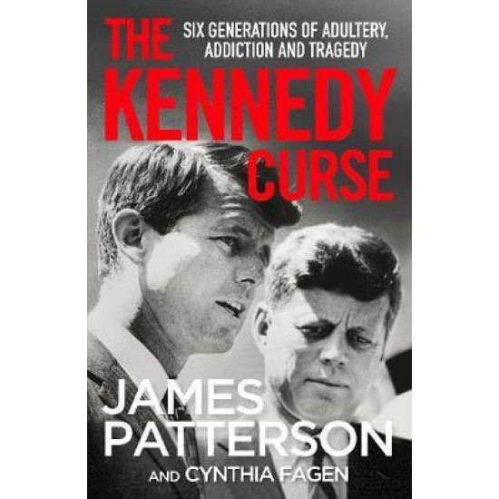 The Kennedy Curse : The untold story of America's most famous family - James Patterson