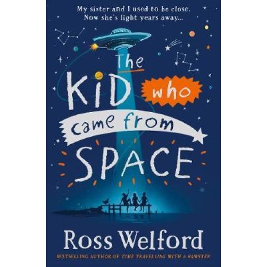 The Kid Who Came From Space - Ross Welford