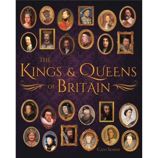 The Kings & Queens of Britain - Cath Senker