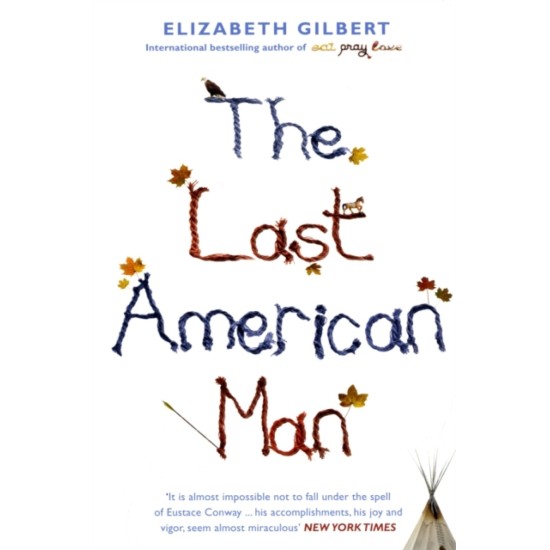 The Last American Man - Elizabeth Gilbert
