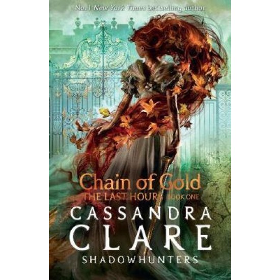 The Last Hours 1: Chain of Gold - Cassandra Clare