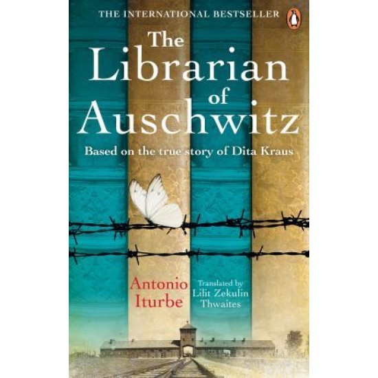 The Librarian of Auschwitz : The heart-breaking international bestseller based on the incredible true story of Dita Kraus