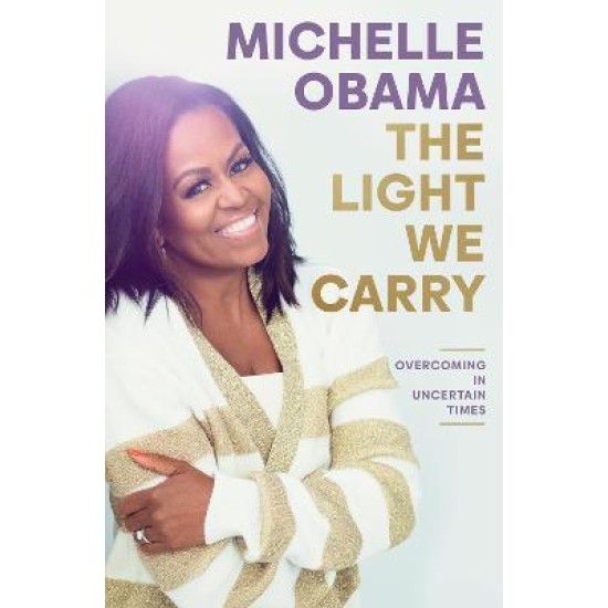 The Light We Carry by Michelle Obama