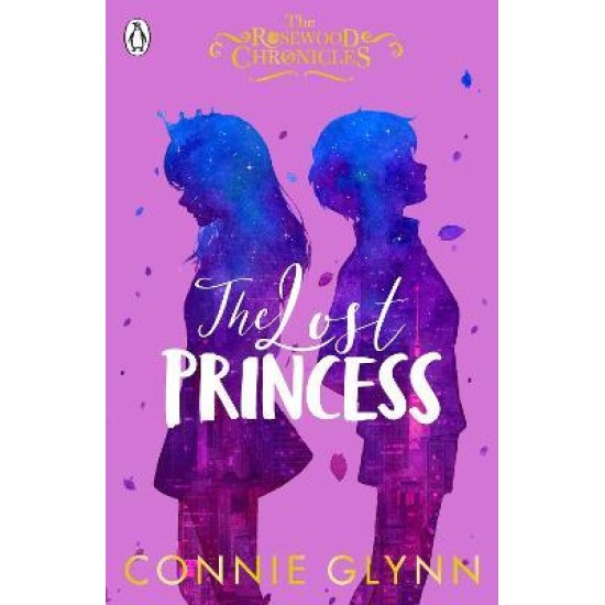 The Lost Princess (The Rosewood Chronicles 3) - Connie Glynn