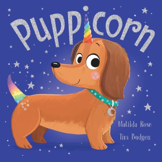 The Magic Pet Shop : Puppicorn - Matilda Rose, Illustrated by Tim Budgen