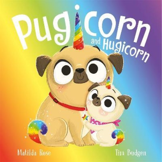 The Magic Pet Shop: Pugicorn and Hugicorn - Matilda Rose, Illustrated by Tim Budgen
