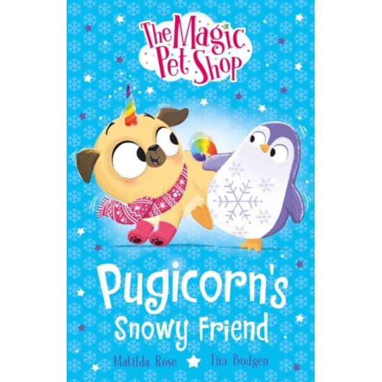 The Magic Pet Shop Stories: Pugicorn's Snowy Friend - Matilda Rose