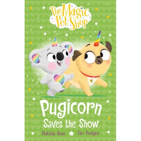 The Magic Pet Shop Stories: Pugicorn Saves the Show - Matilda Rose